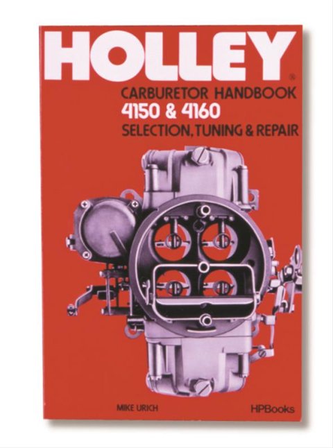 Holley How-To and Reference Manuals 36-133 Materials," Model 4150 & 4160 Carburetor Handbook", By Mike Urich, Repair Manual, Paperback, Each