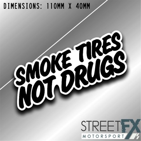 Smoke Tires Not Drugs Sticker Graphic bumper window jdm v8 car ute aussie