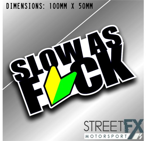 Slow as F*ck JDM Sticker Graphic bumper window jdm v8 car ute aussie vinyl