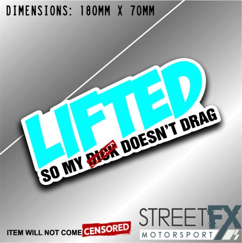 Lifted So my Dick doesn't drag Sticker Funny Humour Car  Ute  4x4 Pop Culture