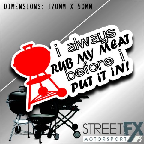 Weber I always Rub my Meat before I Put it in Sticker Decal 4x4 4WD Camping