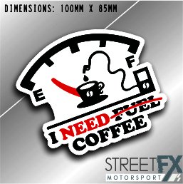 No Fuel I need Coffee Sticker Funny Humour Car  Truck  4x4 Pop Culture Vinyl