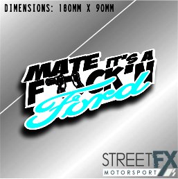 Mate It's a F*ck'n Ford Sticker Decal 4x4 4WD Camping Caravan Trade Aussie