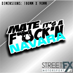 Mate It's a F*ck'n Navara Sticker Decal 4x4 4WD Camping Caravan Trade Aussie