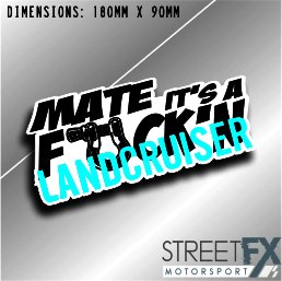 Mate It's a F*ck'n Landcruiser Sticker Decal 4x4 4WD Caravan Trade Aussie