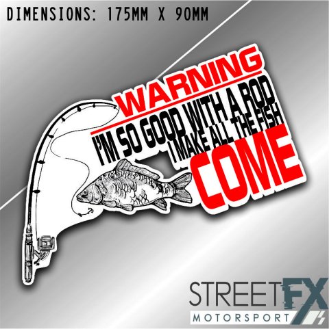 Warning So Good with a Fishing Rod Sticker Decal 4x4 Camping Caravan Trade