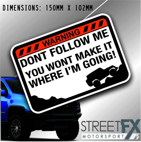 Don't Follow me you won't make it Sticker Decal 4x4 Camping Caravan Trade