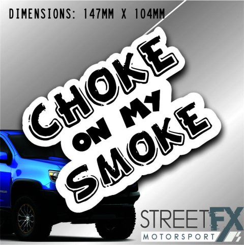 Choke On My Smoke Diesel Sticker Decal 4x4 4WD Camping Caravan Trade Aussie