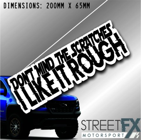Don't Mind the Scratches I like it Rough Sticker Decal 4x4 4WD Camping Caravan