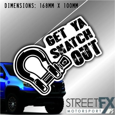 Get Ya Snatch Out Sticker Decal 4x4 4WD Camping Caravan Trade Truck Aussie