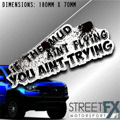 If Mud Aint Flying You Aint Trying.eps Sticker Decal 4WD Camping Caravan