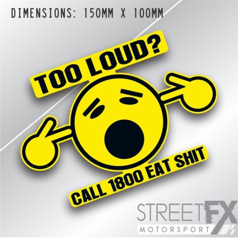 Too Loud Call 1800 Eat Shit Yellow Sticker Funny Humour Car  4x4 Pop Culture