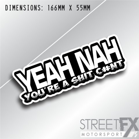 Yeah Nah your a shit C*nt Sticker Graphic bumper window jdm v8 car ute aussie