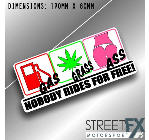 Gas Grass Ass Nobody Rides For Free Sticker bumper window jdm v8 car vinyl