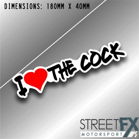 I Love The Cock Sticker Funny Humour Car  Ute  4x4 Pop Culture Aussie Graphic