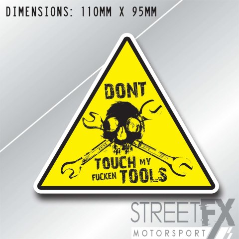 Don't Touch My F*cken Tools Triangle Sticker Workplace Tools Tradie Safety Funny