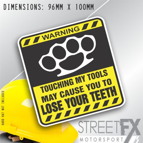 Touch My Tools Loose Your Teeth Sticker Workplace Tools Tradie Safety Funnys