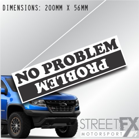 Problem No Problem Print Sticker Funny Humour Car  Truck Ute  4x4 Pop Culture