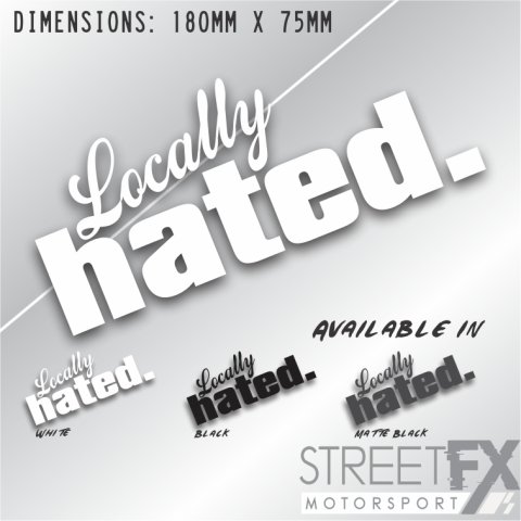 Locally Hated Sticker Matte Black Bumper Window car 4x4 Tuned Culture Aussie