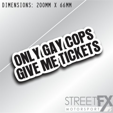 Only Gay cops Give Me Tickets Sticker Decal Bumper Window Funny Humour Police