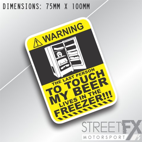Last person to touch my beer is in the freezer Sticker Decal Funny Drink Warning