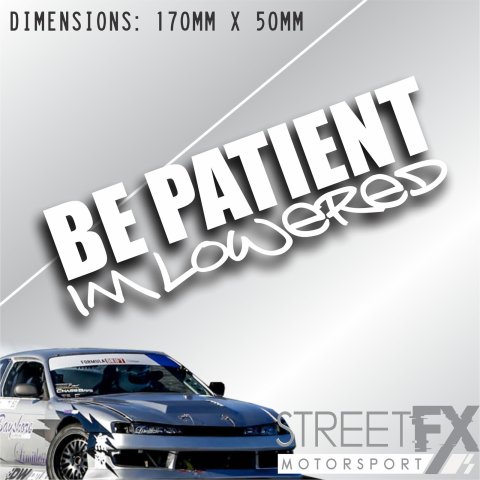 Be Patient I'm lowered Sticker Decal JDM Euro Stance coilovers dropped KDM Car