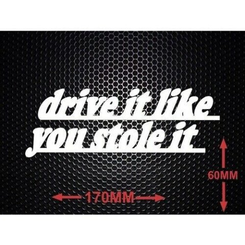 Drive It like You Stole It Sticker
